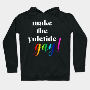 Make the Yuletide Gay Hoodie